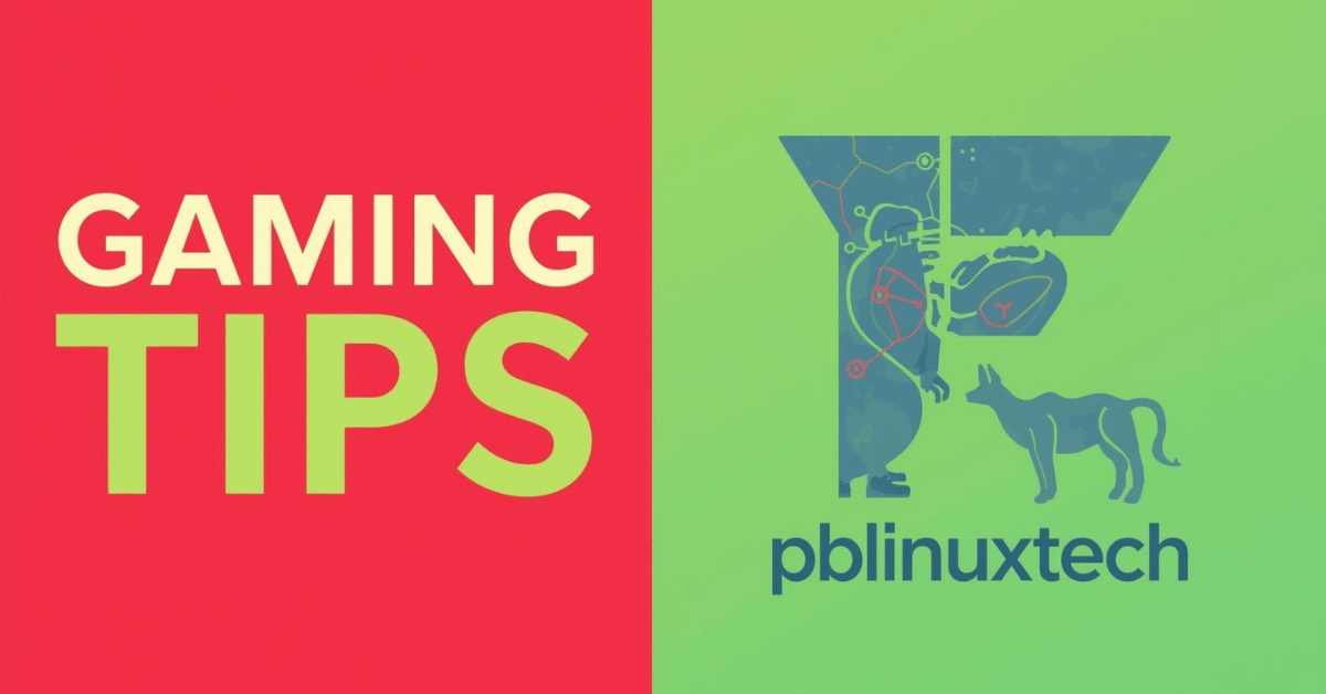 Gaming Tips PBLinuxTech: Play Better Without the Guesswork